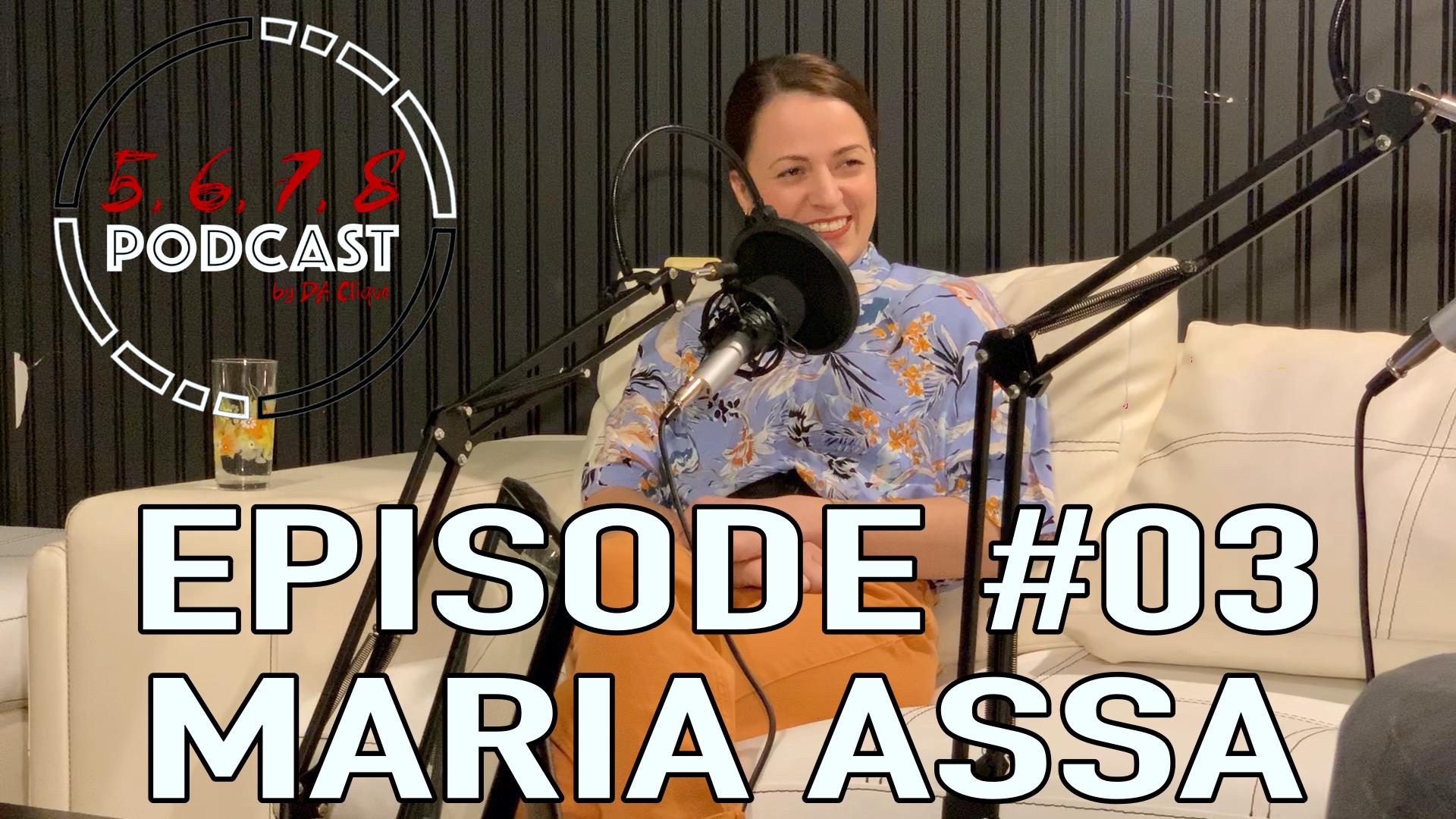 5, 6, 7, 8 PODCAST: Episode 03 - Maria Assa